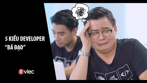 5 Kiểu Developer "bá đạo" (5 Types of Developer) | ITviec.com