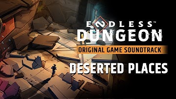 ENDLESS™ Dungeon Original Soundtrack - Deserted Places by Arnaud Roy