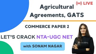 Agricultural Agreements, GATS | Commerce Unit 1 | NTA UGC NET Paper-2 | Sonam Nagar