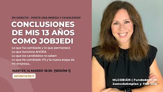 CONCLUSIONES DE MIS 13 AÑOS COMO JOBJEDI - y resumen de qué funciona AHORA!