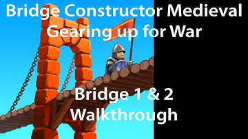 Bridge Constructor Medieval Gearing up for War Bridge 1 & 2 Walkthrough