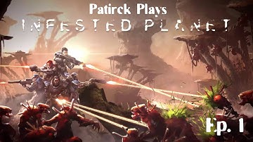 Infested Planet [Part 1] - Learning The Ropes