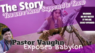 Bro. Vaughn Exposes Babylon The Story You Weren't Supposed To Know DO NOT WATCH IF EASILY OFFENDED