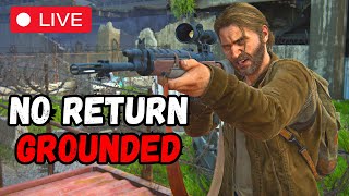 🔴 NO RETURN GROUNDED ● The Last of Us 2 Remastered | Back for More!