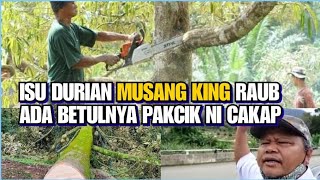 Video Viral || Ini Yg Terjadi  Pada Tanah Melayu Di Raub, Pakcik Jelas Isu Durian Musang  King