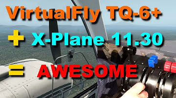 TQ6+  plus XPlane 11.30  is Awesome