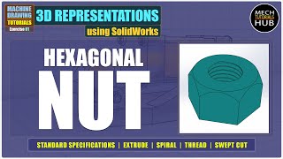 Hexagonal Nut | 3D REPRESENTATIONS (SolidWorks) | Ex 01 | MACHINE DRAWING Tutorials