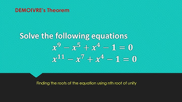 Solve x^9-x^5+x^4-1=0 and x^11-x^7+x^4-1=0 | De-Moivre