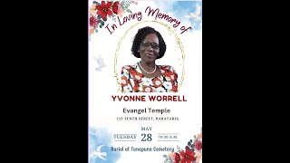 Funeral Service of the Dearly Beloved Yvonne Worrell  Tues. 28th May, 2024 @ 10:30AM