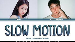 MATT CHAMPION and JENNIE - 'SLOW MOTION' (Lyrics Video)