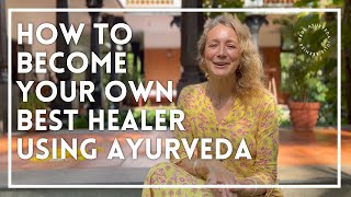 How to become your own best healer using Ayurveda by Julie Bernier of True Ayurveda