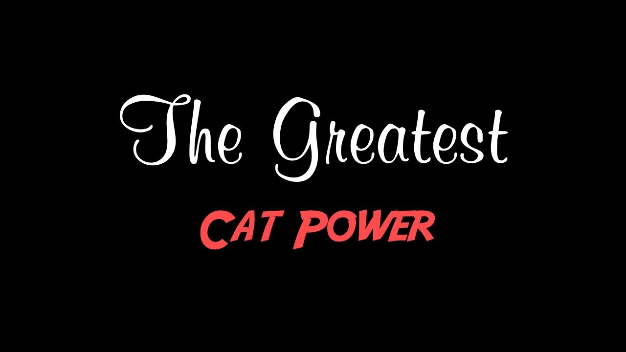 THE GREATEST (TRADUÇÃO) - Cat Power 