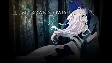 Let Me Down Slowly || Anime MEP