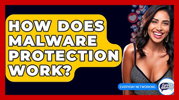 How Does Malware Protection Work? - Everyday-Networking