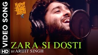 Zara Si Dosti (Official Full Video Song) | Happy Bhag Jayegi | Arijit Singh Resimi