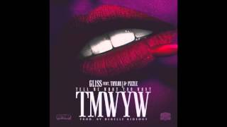 Gliss feat. Taylor J &amp; Pizzle - &quot;TMWYW (Tell Me What You Want)&quot; OFFICIAL VERSION