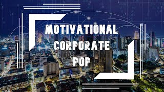 NO COPYRIGHT MUSIC - Royalty Free - MOTIVATIONAL CORPORATE POP