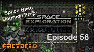 Space Base Prep and Upgrade! | Factorio Space Exploration & Krastorio Playthrough | Episode 56