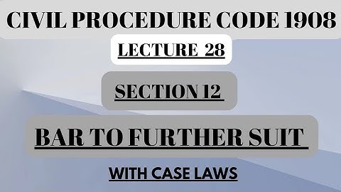 SECTION 12| BAR TO FURTHER SUIT  #section12 #codeofcivilprocedure1908
