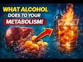 What Excessive Alcohol Does to Your Metabolism