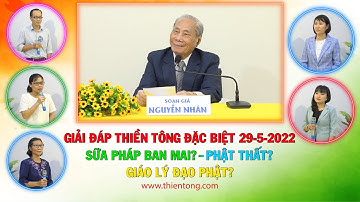 GIẢI ĐÁP THIỀN TÔNG ĐẶC BIỆT 29-5-2022. SỮA PHÁP BAN MAI? PHẬT THẤT? GIÁO LÝ ĐẠO PHẬT?