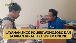 LAYANAN SKCK POLRES WONOSOBO DAN JAJARAN BERALIH KE SISTEM ONLINE