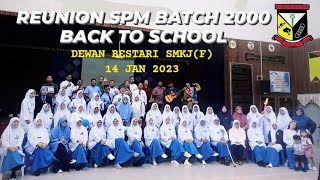 REUNION SPM BATCH 2000 SMKJ(F) BACK TO SCHOOL