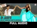Oh Jaaniya - Arijit Singh Version Full Audio | Wedding Pullav | Anushka S Ranjan & Diganth