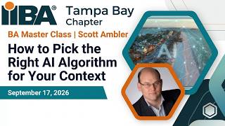 20260917 Tampa Bay IIBA How To Pick The Right AI Algorithm For Your Context with Scott Ambler