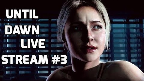 UNTIL DAWN WALKTHROUGH PS4 LIVE STREAM #3 | PS4LIVE  | TheGebs24