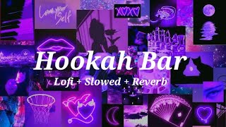 Video thumbnail of "Hookah Bar [slowed+reverb] 💜💜| Lofi Songs"