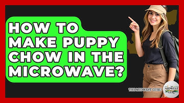 How To Make Puppy Chow In The Microwave? - The Midwest Guru