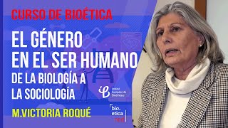 El género en el ser humano. M.Victoria Roqué. Curso breve de Bioética 1