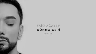 Faiq Ağayev — Dönmə Geri (Remake) | Rəsmi Musiqi Videosu