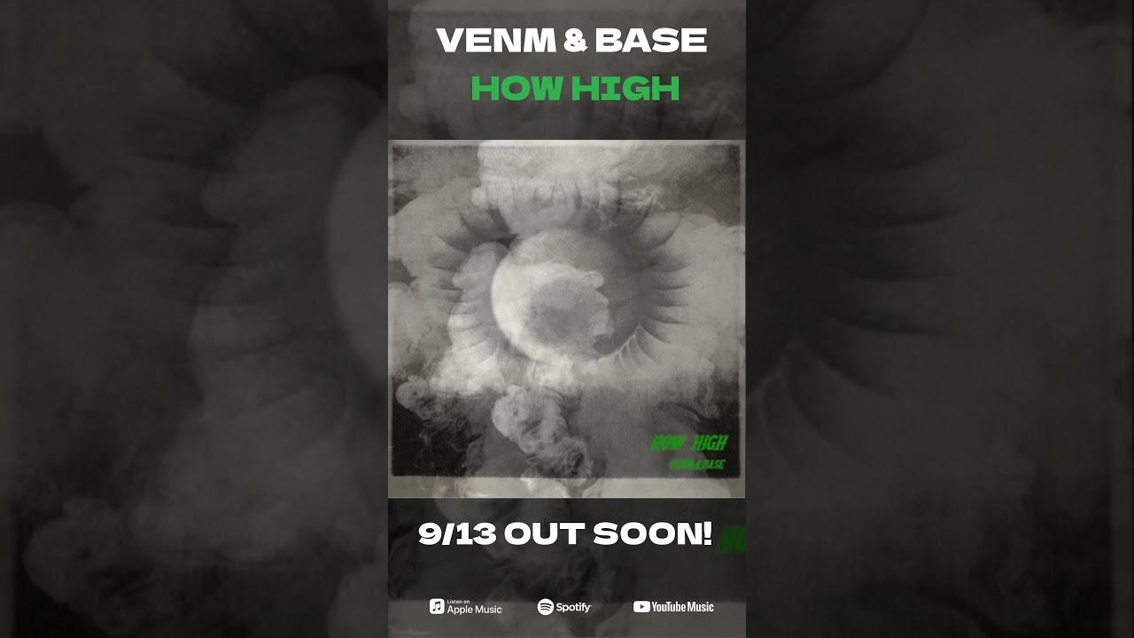 Watch VENM & BASE - HOW HIGH on YouTube Watch VENM & BASE - HOW HIGH on YouTube