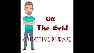 What Does Off the Grid Mean Adjective Phrase (285) Off the Grid  - Origin - English Tutor Nick P