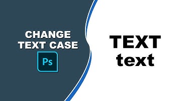 how to change text case in photoshop