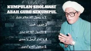 KUMPULAN SHOLAWAT ABAH GURU SEKUMPUL | PENENANG HATI, PENYEJUK JIWA