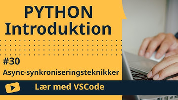 [Lær med VSCode] Python for Begyndere #30 Async-synkroniseringsteknikker
