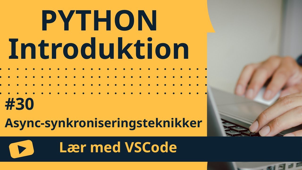 [Lær med VSCode] Python for Begyndere #30 Async-synkroniseringsteknikker