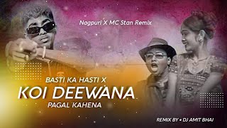 MC Stan - Koi Deewana Pagal Kahe Na X Basti Ka Hasti (Nagpuri Remix) Dj rdx remix