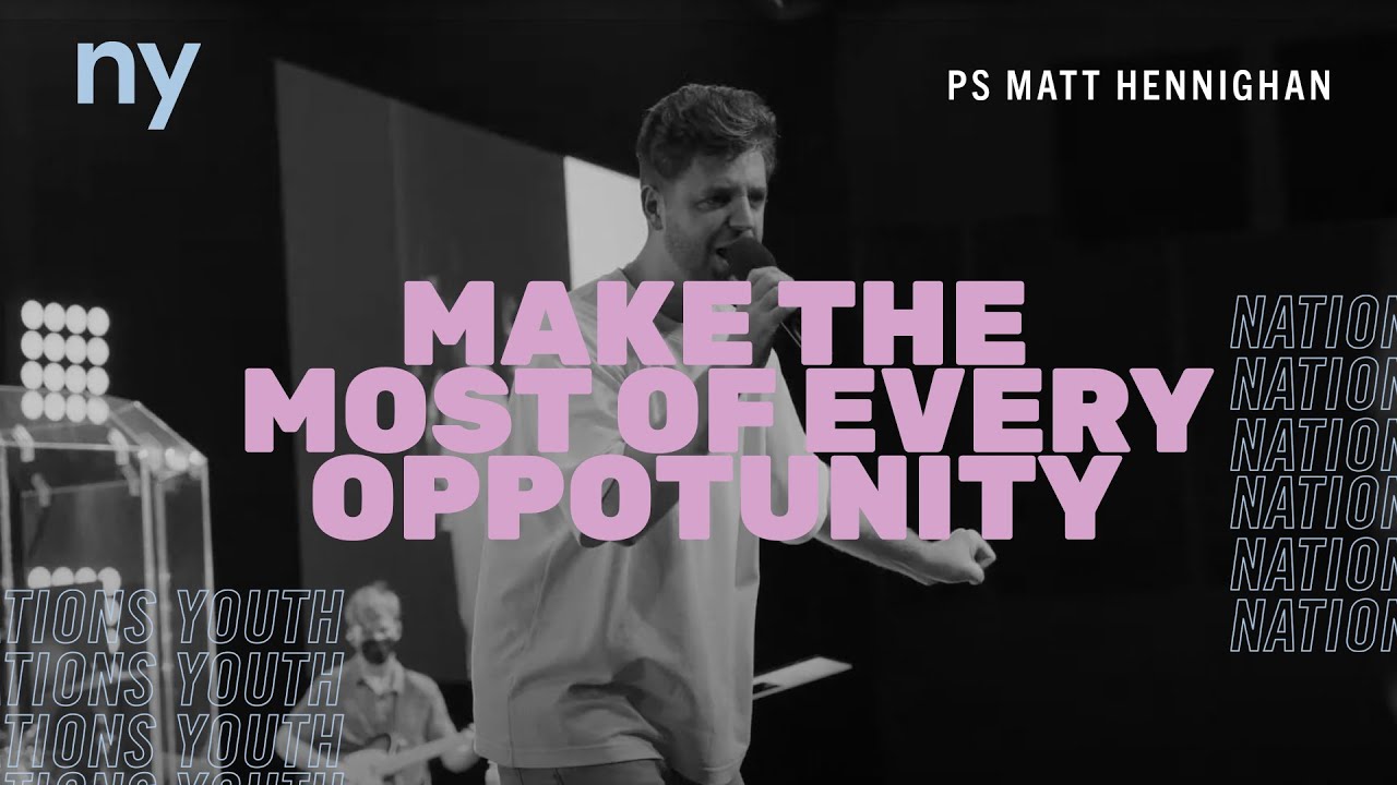 Unite Night || Make The Most of Every Opportunity || Matt Hennighan