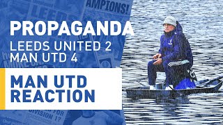 Opposition fan reaction to Leeds United 2-4 Man Utd · Propaganda