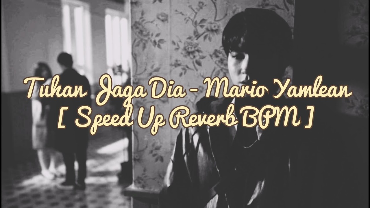 TUHAN JAGA DIA - MARIO YAMLEAN (SPEED UP REVERB BPM)