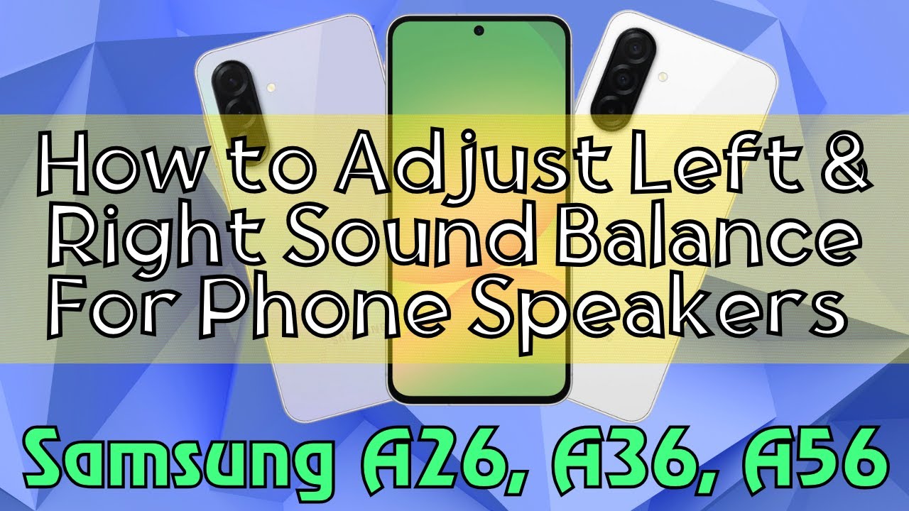 How to Adjust Left & Right Sound Balance For Phone Speakers Samsung A26, A36, A56 Quick Tutorial