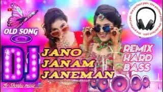 Jano Janam Janeman 💗 Dj Remix Song//Hard Bass//old song//Br Shonku music 🎵