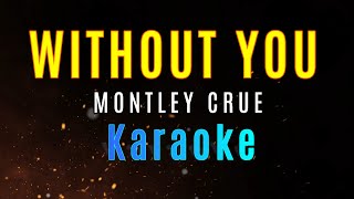 Without You  Montley Crue karaoke