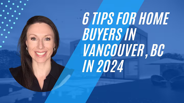 6 Tips for Vancouver Home Buyers in 2024