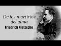 De los martirios del alma - Friedrich Nietzsche