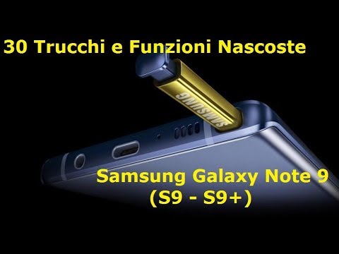 30 TRUCCHI E FUNZIONI NASCOSTE SU SAMSUNG GALAXY NOTE 9 (S9 - S9+)